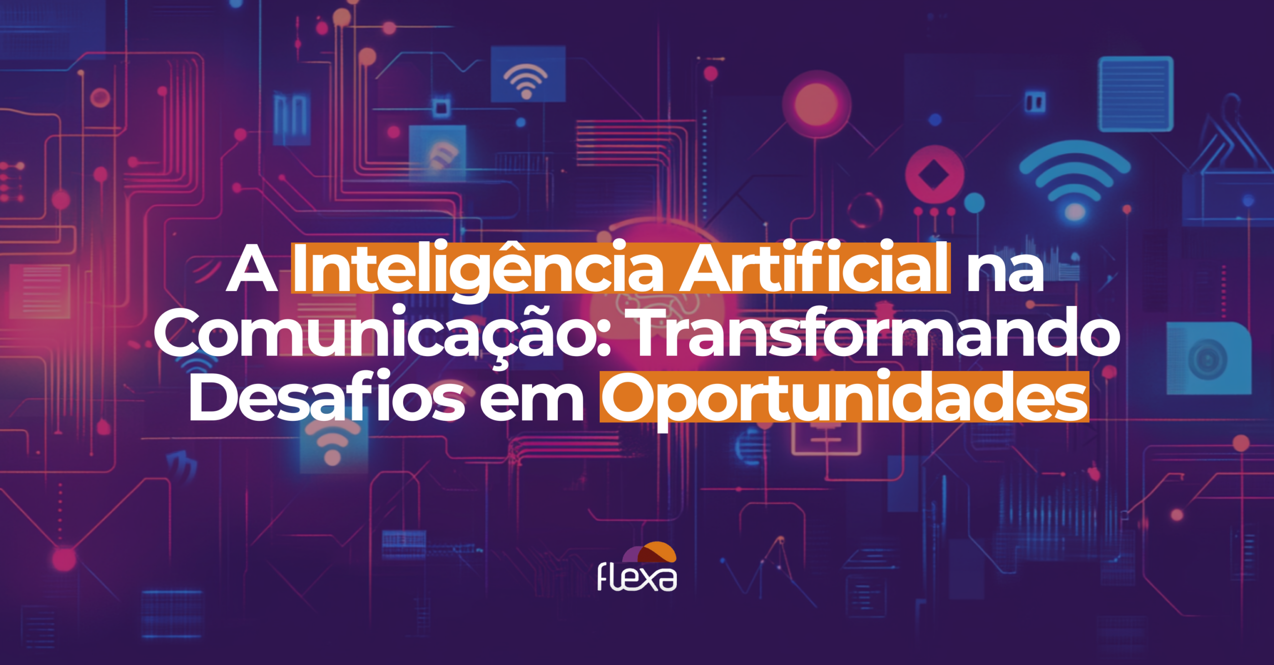 A Inteligência Artificial na Comunicação: Transformando Desafios em Oportunidades