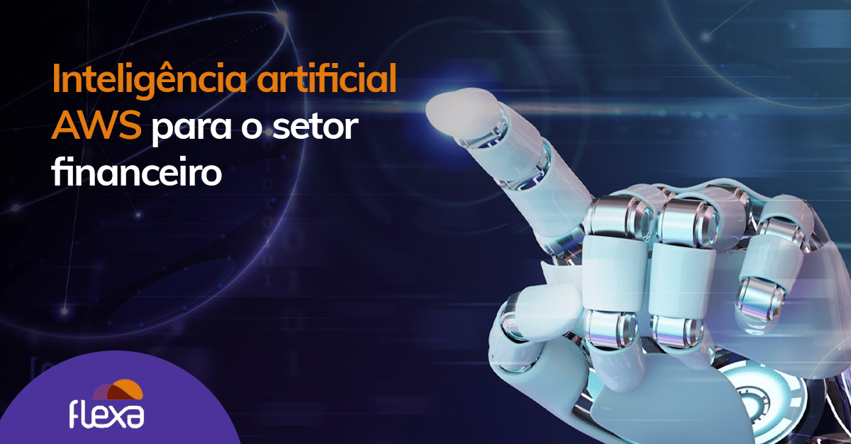 Inteligência artificial AWS para o setor financeiro