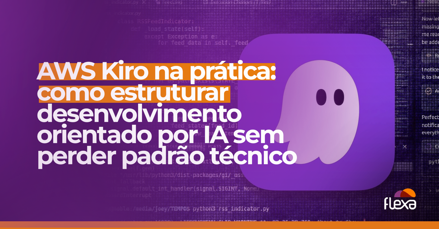 AWS Kiro na prática: como estruturar desenvolvimento orientado por IA sem perder padrão técnico