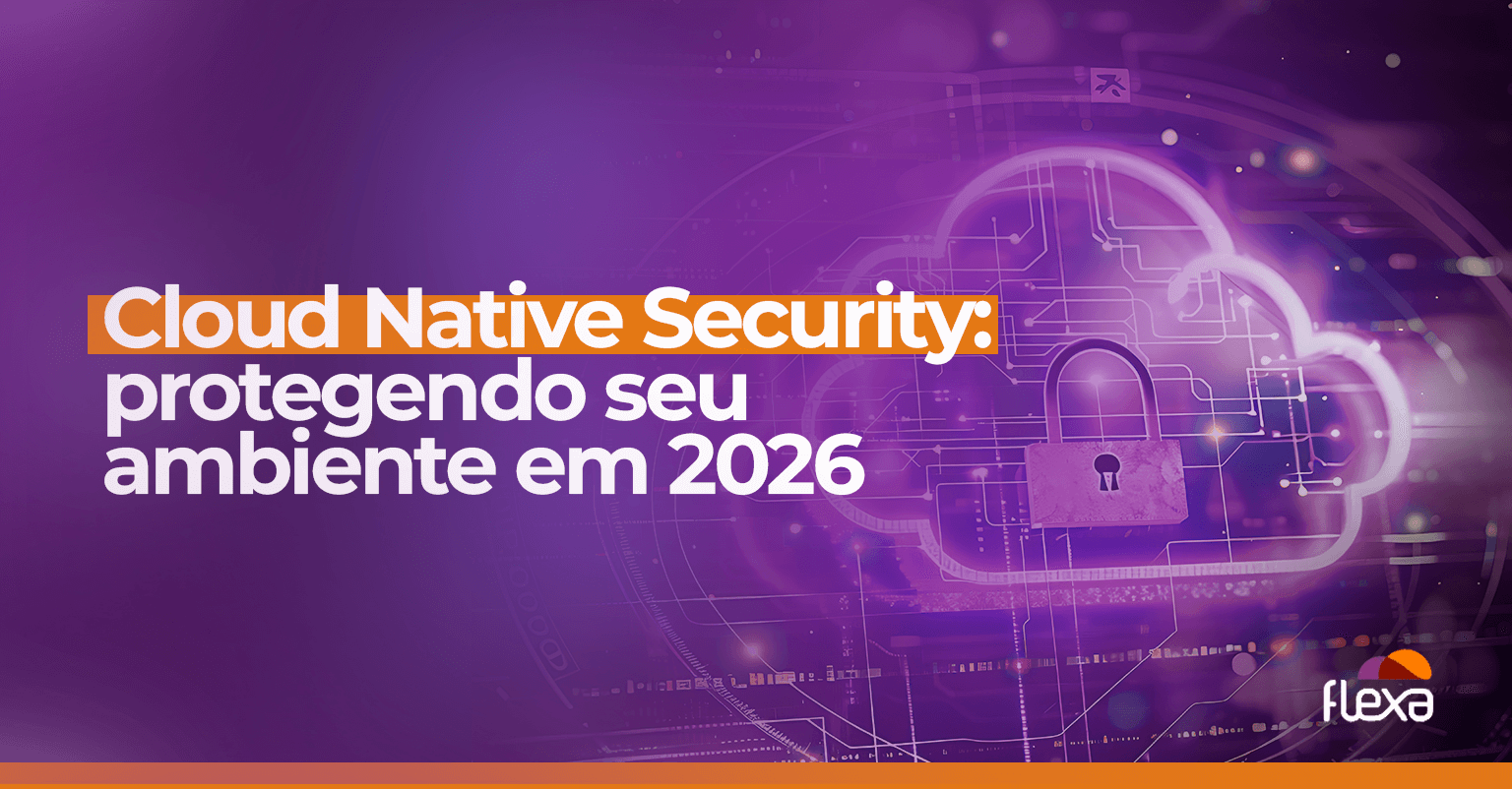Cloud Native Security: protegendo seu ambiente em 2026 