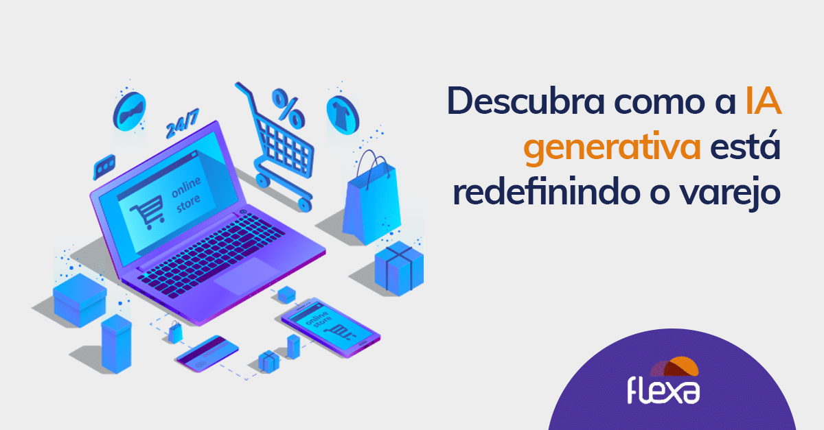 Descubra como a IA generativa está redefinindo o varejo 