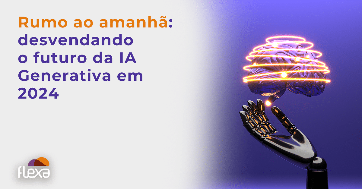 Rumo ao amanhã: desvendando o futuro da IA Generativa em 2024 