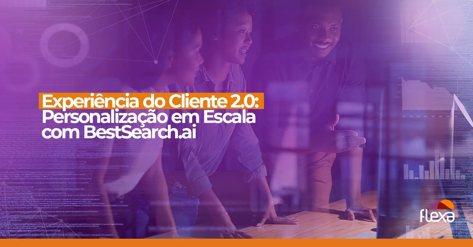 Experiência do Cliente 2.0: personalização em escala com BestSearch.ai