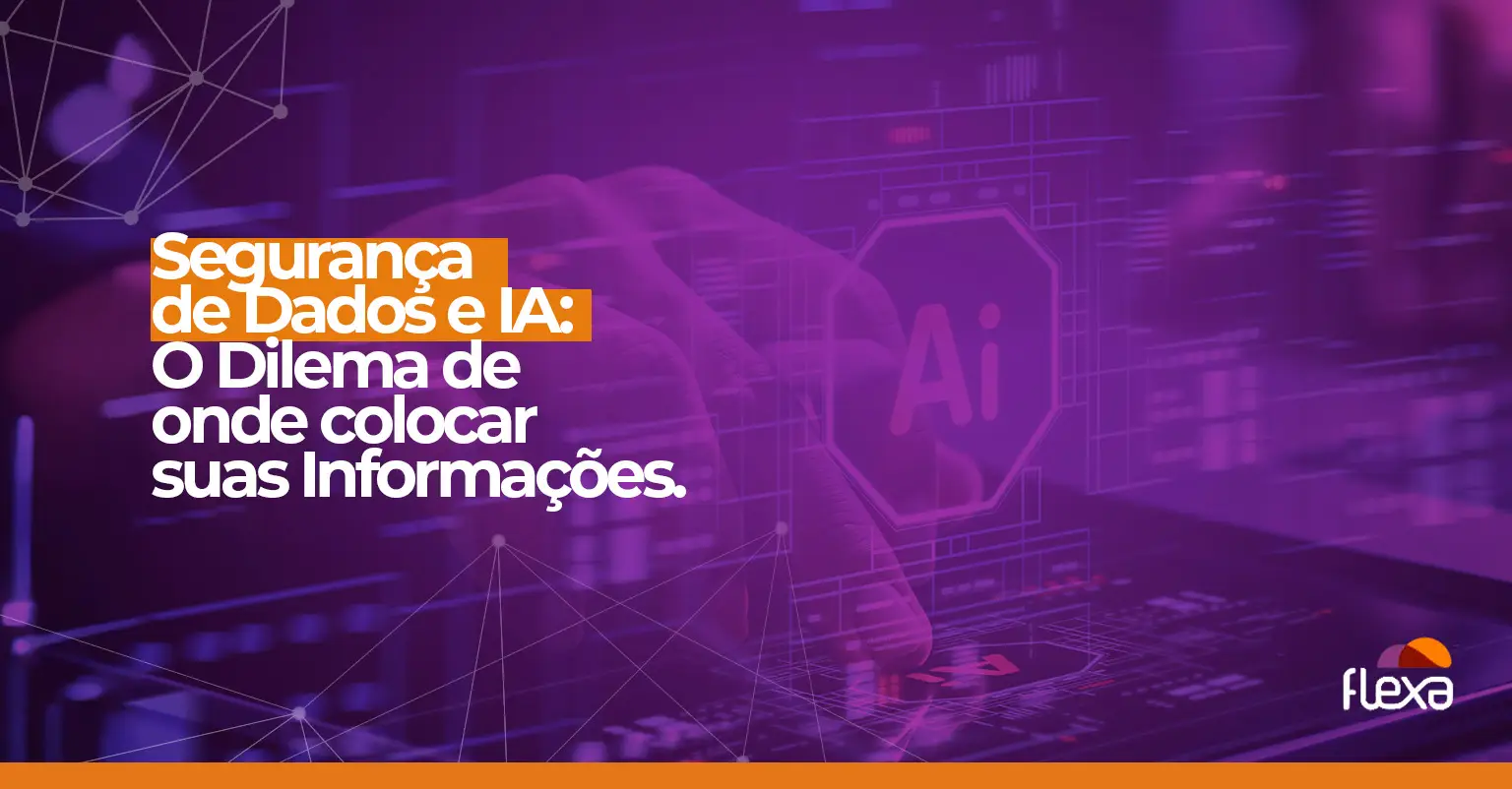 Segurança de dados em IA: o dilema de onde colocar suas informações