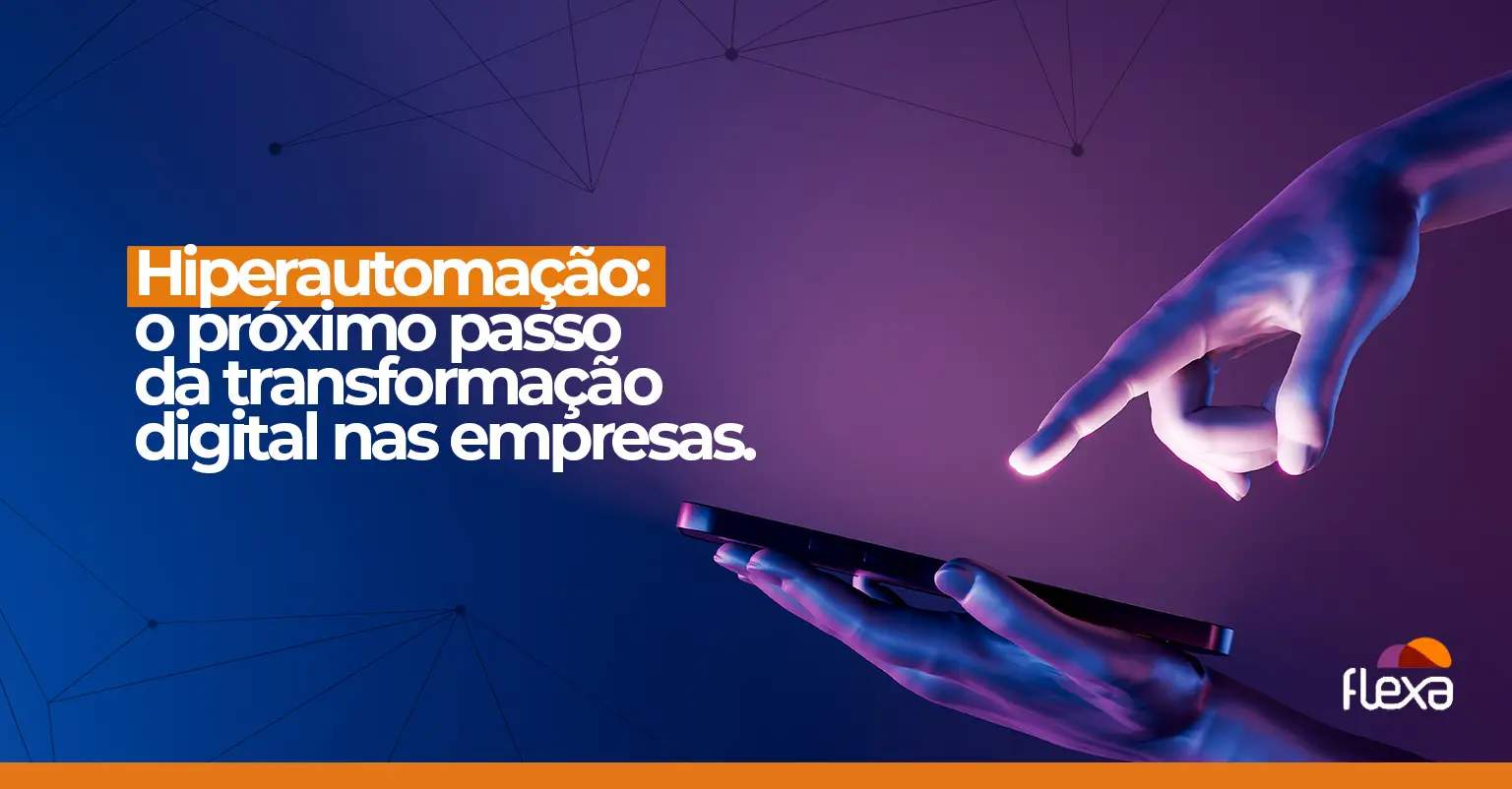 Hiperautomação: o próximo passo da transformação digital nas empresas
