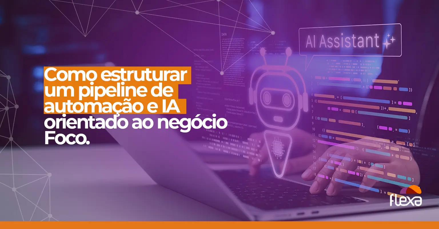 Pipeline de automação e IA orientado ao negócio: como estruturar do intake ao ROI