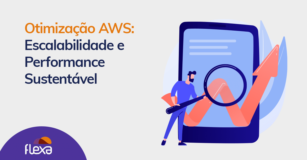 Otimização AWS: Escalabilidade e Performance Sustentável 
