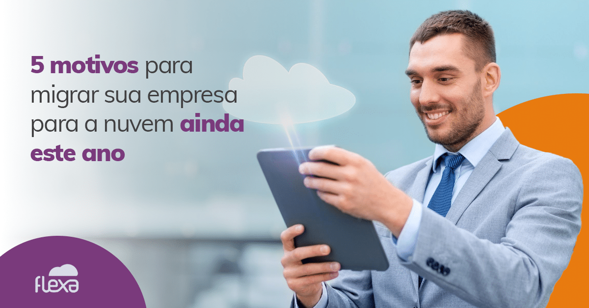 5 Motivos para Migrar Sua Empresa para a Nuvem Ainda Este Ano 